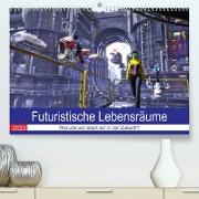 Futuristische Lebensräume (Premium, hochwertiger DIN A2 Wandkalender 2023, Kunstdruck in Hochglanz)