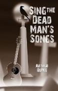 Sing the Dead Man's Songs