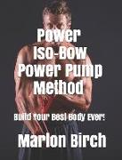 Power Iso-Bow Power Pump Method