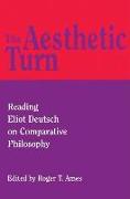 The Aesthetic Turn: Reading Eliot Deutsch on Comparative Philosophy