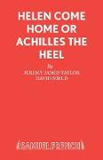 HELEN COME HOME OR ACHILLES THE HEEL