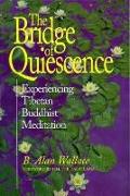 Bridge of Quiescence: Experiencing Tibetan Buddhist Meditation