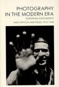 Photography in the Modern Era: European Documents and Critical Writings, 1913-1940