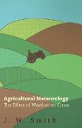 Agricultural Meteorology, the Effect of Weather on Crops