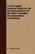 A New English Grammar Based on the Recommendations of the Joint Committee on Grammatical Terminology