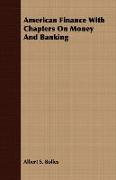 American Finance with Chapters on Money and Banking