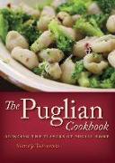 The Puglian Cookbook: Bringing the Flavors of Puglia Home