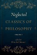 Neglected Classics of Philosophy, Volume 2