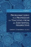 Problematizing the Profession of Teaching From an Existential Perspective