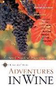 Adventures in Wine: True Stories of Vineyards and Vintages Around the World