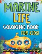 Marine Life Coloring Book For Kids! Discover These Fun And Enjoyable Coloring Pages