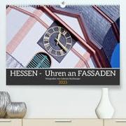 Hessen - Uhren an Fassaden (Premium, hochwertiger DIN A2 Wandkalender 2023, Kunstdruck in Hochglanz)