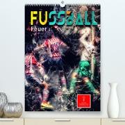 Fußball - Feuer (Premium, hochwertiger DIN A2 Wandkalender 2023, Kunstdruck in Hochglanz)