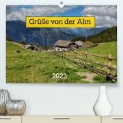 Grüße von der Alm (Premium, hochwertiger DIN A2 Wandkalender 2023, Kunstdruck in Hochglanz)