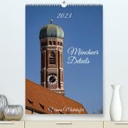 Münchner Details (Premium, hochwertiger DIN A2 Wandkalender 2023, Kunstdruck in Hochglanz)