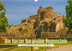 Die Harzer Burgruine Regenstein ¿ Sowie die Sandhöhlen im Heers bei Blankenburg (Wandkalender 2023 DIN A3 quer)