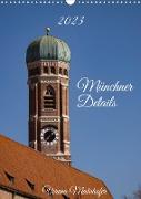 Münchner Details (Wandkalender 2023 DIN A3 hoch)