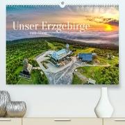 Unser Erzgebirge von oben (Premium, hochwertiger DIN A2 Wandkalender 2023, Kunstdruck in Hochglanz)