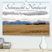 Sehnsucht Nordwest - Ein Streifzug durch fünf Bundesstaaten der USA (Premium, hochwertiger DIN A2 Wandkalender 2023, Kunstdruck in Hochglanz)