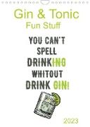 Gin & Tonic - Fun Stuff (Wandkalender 2023 DIN A4 hoch)