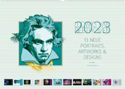 Ludwig von Beethoven 2023 - 13 neue Portraits, Artworks & Designs (Wandkalender 2023 DIN A2 quer)