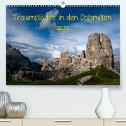 Traumplätze in den DolomitenAT-Version (Premium, hochwertiger DIN A2 Wandkalender 2023, Kunstdruck in Hochglanz)