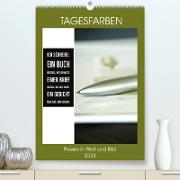 Tagesfarben - Poesie in Wort und Bild (Premium, hochwertiger DIN A2 Wandkalender 2023, Kunstdruck in Hochglanz)