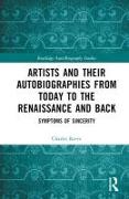 Artists and Their Autobiographies from Today to the Renaissance and Back