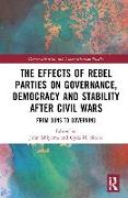 The Effects of Rebel Parties on Governance, Democracy and Stability after Civil Wars