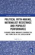 Political Myth-making, Nationalist Resistance and Populist Performance