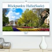 Blickpunkte Halle (Saale) (Premium, hochwertiger DIN A2 Wandkalender 2023, Kunstdruck in Hochglanz)