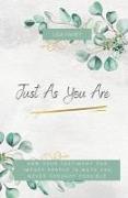 Just As You Are: How Your Testimony Can Impact People In Ways You Never Thought Possible