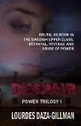 Despair: A brutal murder in the Swedish upper class. Betrayal, revenge and abuse of power