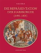 Die Repräsentation der Habsburger (1493-1806)