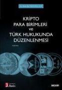 Kripto Para Birimleri ve Türk Hukukunda Düzenlenmesi