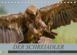Der Schreiadler (Clanga pomarina) - Deutschands kleinster und stark gefährdeter Adler. (Tischkalender 2023 DIN A5 quer)