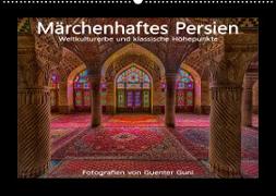 Märchenhaftes Persien - Weltkulturerbe und klassische Höhepunkte (Wandkalender 2023 DIN A2 quer)