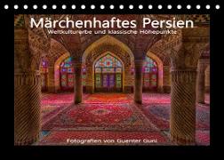 Märchenhaftes Persien - Weltkulturerbe und klassische Höhepunkte (Tischkalender 2023 DIN A5 quer)