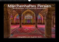 Märchenhaftes Persien - Weltkulturerbe und klassische Höhepunkte (Wandkalender 2023 DIN A3 quer)