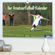 Der Amateurfußball-Kalender (Premium, hochwertiger DIN A2 Wandkalender 2023, Kunstdruck in Hochglanz)