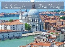 In Sehnsucht Dein Venedig (Wandkalender 2023 DIN A4 quer)