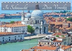 In Sehnsucht Dein Venedig (Tischkalender 2023 DIN A5 quer)