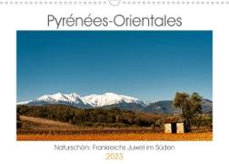 Pyrénées-Orientales. Naturschön: Frankreichs Perle im Süden (Wandkalender 2023 DIN A3 quer)