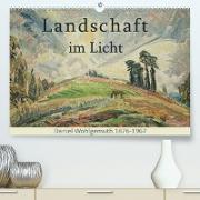 Landschaft im Licht. Daniel Wohlgemuth 1876-1967 (Premium, hochwertiger DIN A2 Wandkalender 2023, Kunstdruck in Hochglanz)