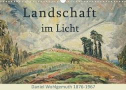 Landschaft im Licht. Daniel Wohlgemuth 1876-1967 (Wandkalender 2023 DIN A3 quer)