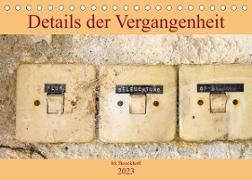 Details der Vergangenheit (Tischkalender 2023 DIN A5 quer)