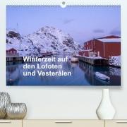 Winterzeit auf den Lofoten und Vesterålen (Premium, hochwertiger DIN A2 Wandkalender 2023, Kunstdruck in Hochglanz)