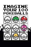 Pixel Imagine Your 100 Pokeballs