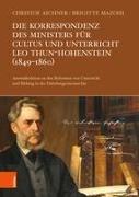 Die Korrespondenz des Ministers für Cultus und Unterricht Leo Thun-Hohenstein (1849-1860)