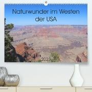 Naturwunder im Westen der USA (Premium, hochwertiger DIN A2 Wandkalender 2023, Kunstdruck in Hochglanz)